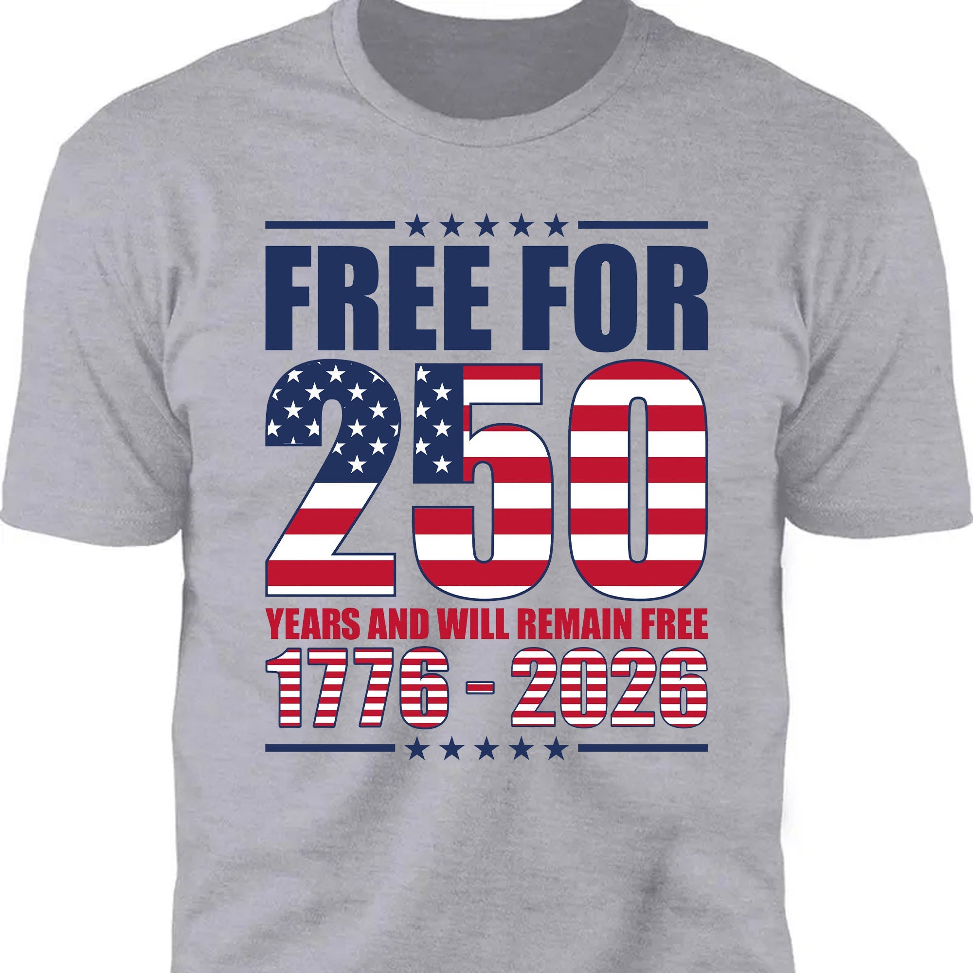 Free For 250 Years And Will Remain Free Shirt | Happy 250th Birthday USA Shirt | America 250th Anniversary T-Shirt 682487